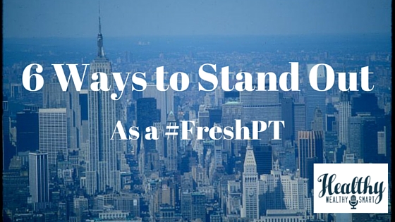 6 Ways to Stand out as a #FreshPT
