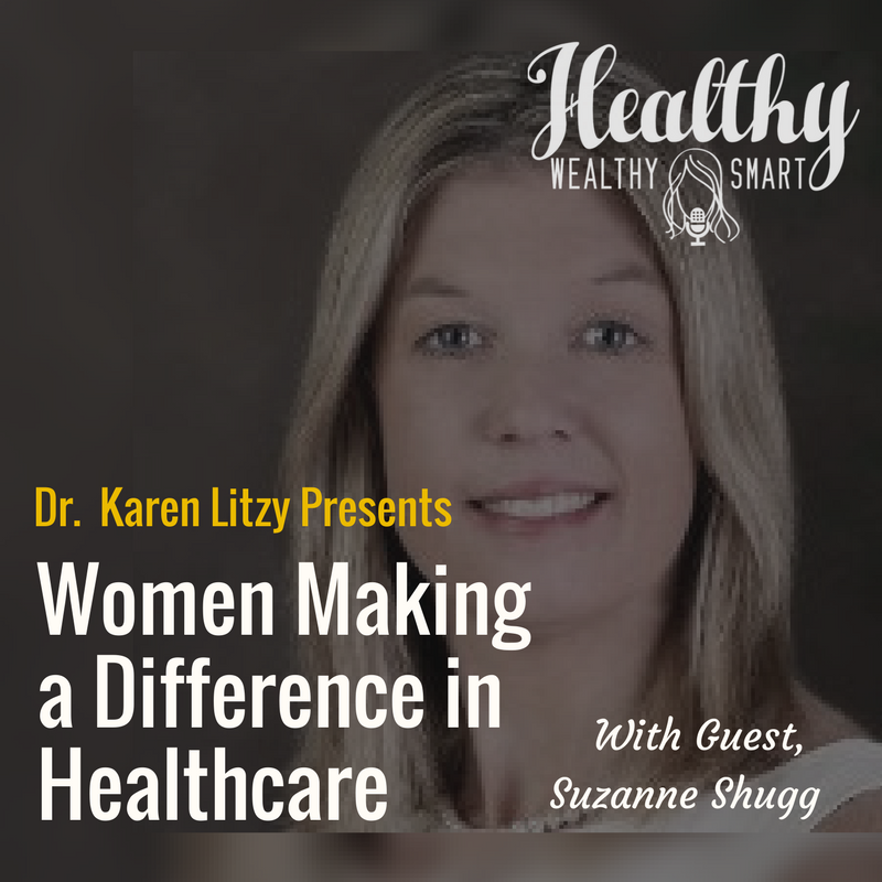 258: Dr. Suzanne Shugg: Women Making a Difference in Healthcare