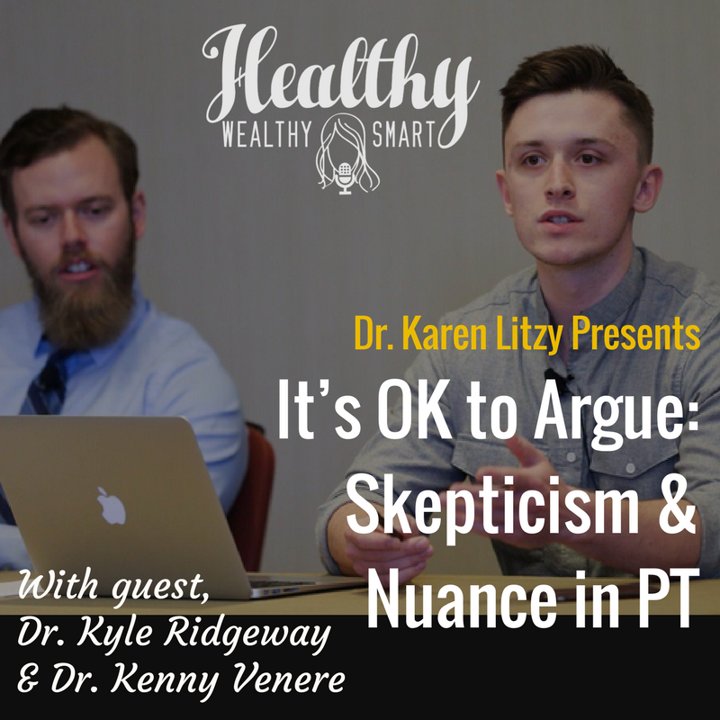 274: Drs. Kyle Ridgeway & Kenny Venere: It’s OK to Argue: Skepticism & Nuance in PT