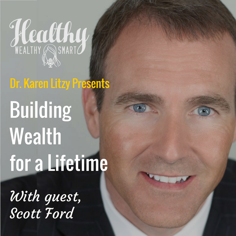 294: Scott Ford: Building Wealth for a Lifetime