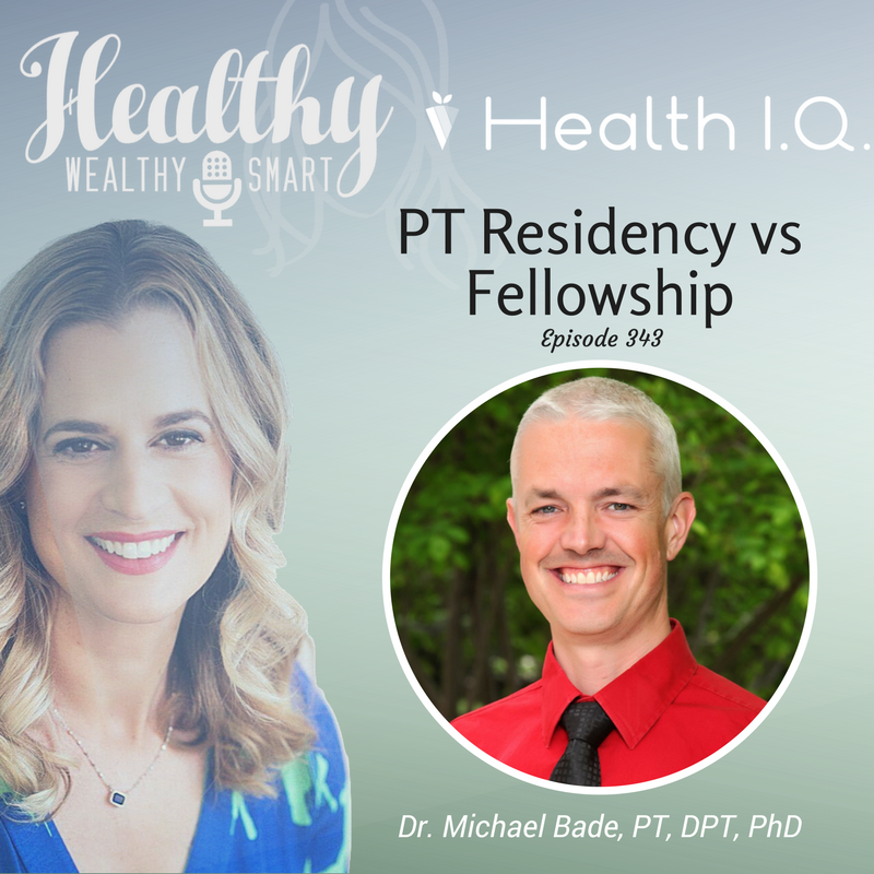 343: Dr. Michael Bade, PT, DPT, PhD: PT Residency vs Fellowship