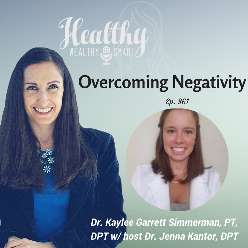 361: Dr. Kaylee Garrett Simmerman, PT, DPT: Overcoming Negativity