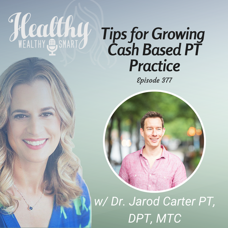 377: Dr. Jarod Carter, DPT: Tips For Growing Cash Based PT Practice