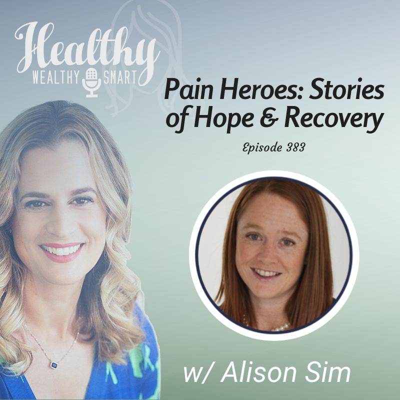 383: Alison Sim: Pain Heroes, Stories of Recovery & Hope