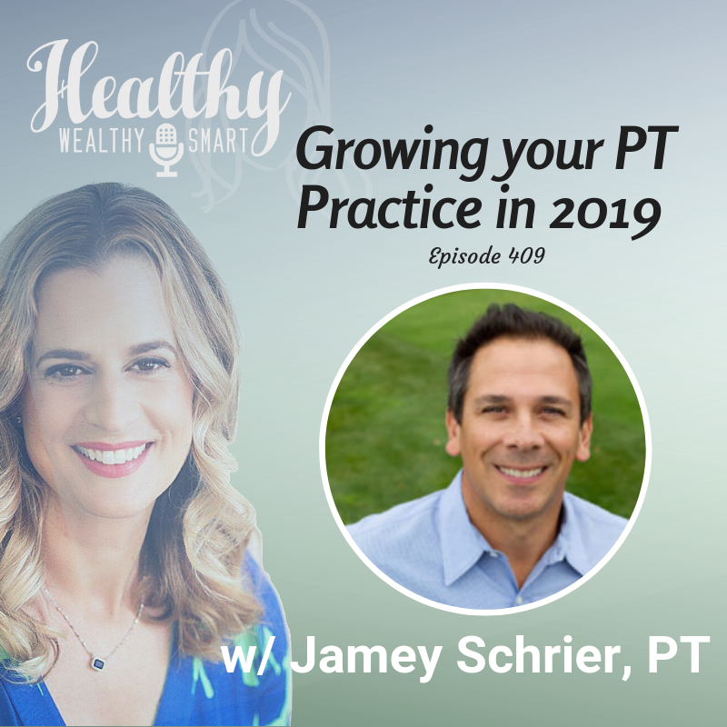 409: Jamey Schrier, PT: Growing your PT Business in 2019