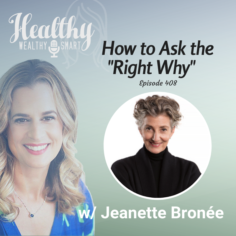 408: Jeanette Bronée: How to Ask the “Right Why”