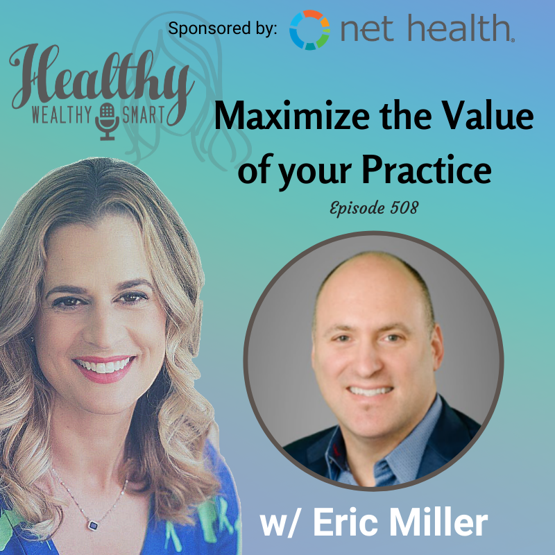 508: Eric Miler: Maximize the Value of your Practice