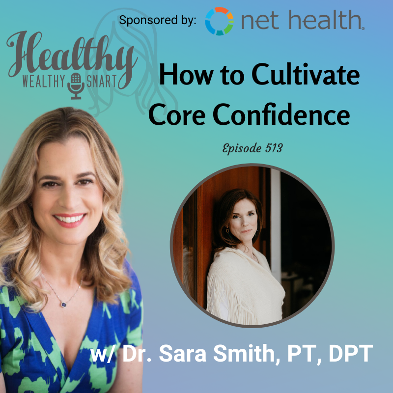 513: Dr. Sara Smith: How to Cultivate Core Confidence