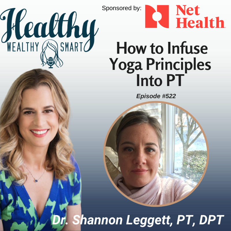 522: Dr. Shannon Leggett: How to Infuse Yoga Principles into PT