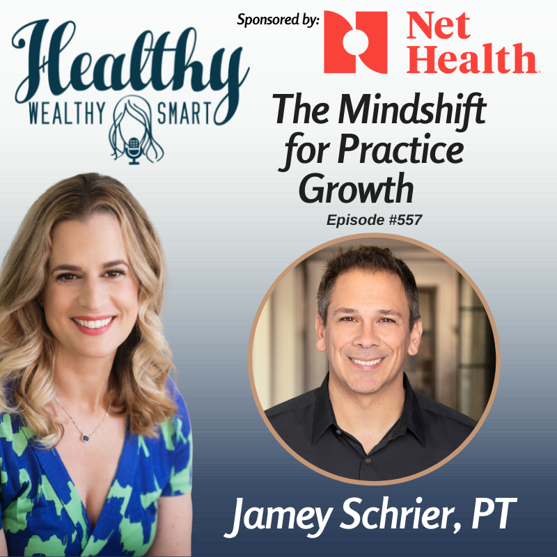 557: Jamey Schrier, PT: The Mindshift for Practice Growth