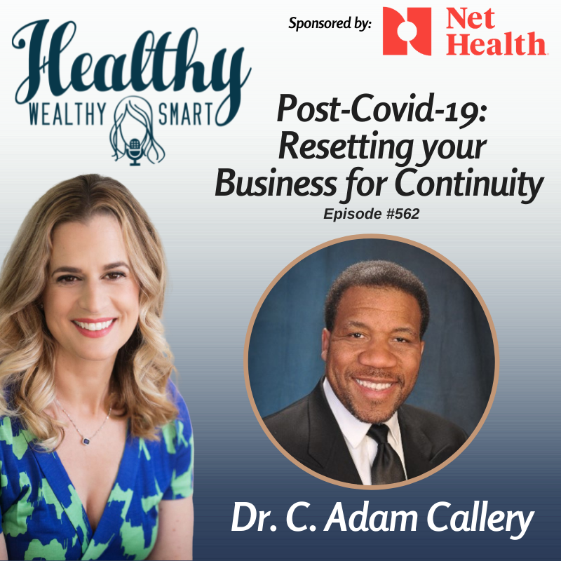 562: Dr. C. Adam Callery: Post Covid-19, Resetting Business for Continuity
