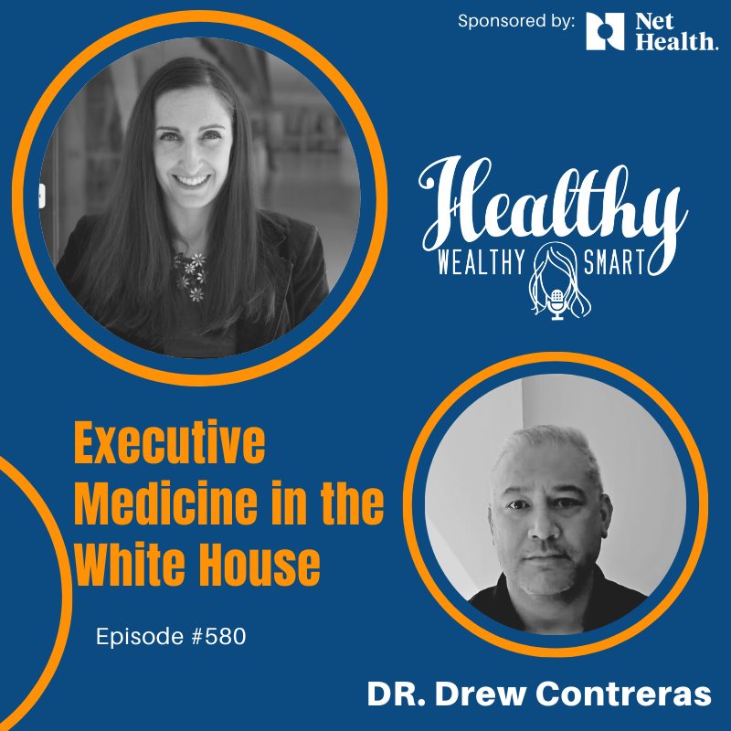 580: Dr. Drew Contreras: Executive Medicine in the White House