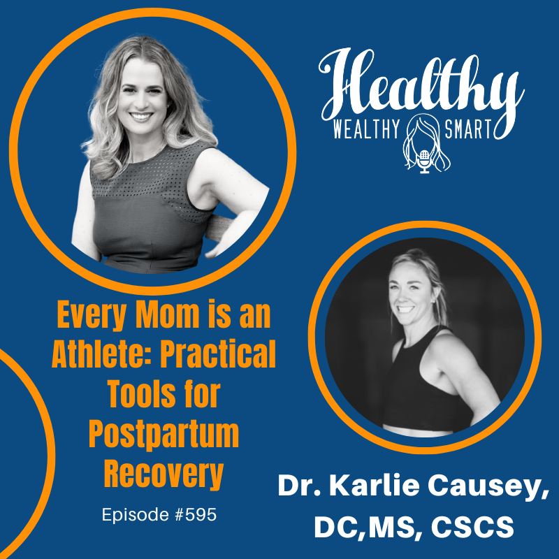 595: Dr. Karlie Causey: Every Mom is an Athlete: Practical Tools for Postpartum Recovery