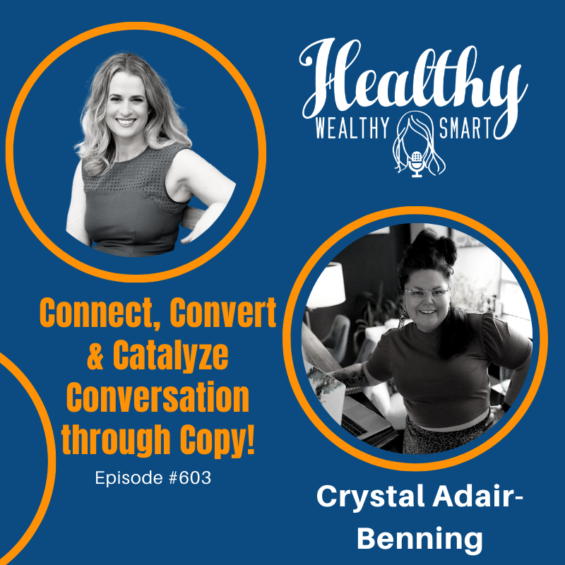 603: Crystal Adair-Benning: Connect, Convert & Catalyze Conversation through Copy!