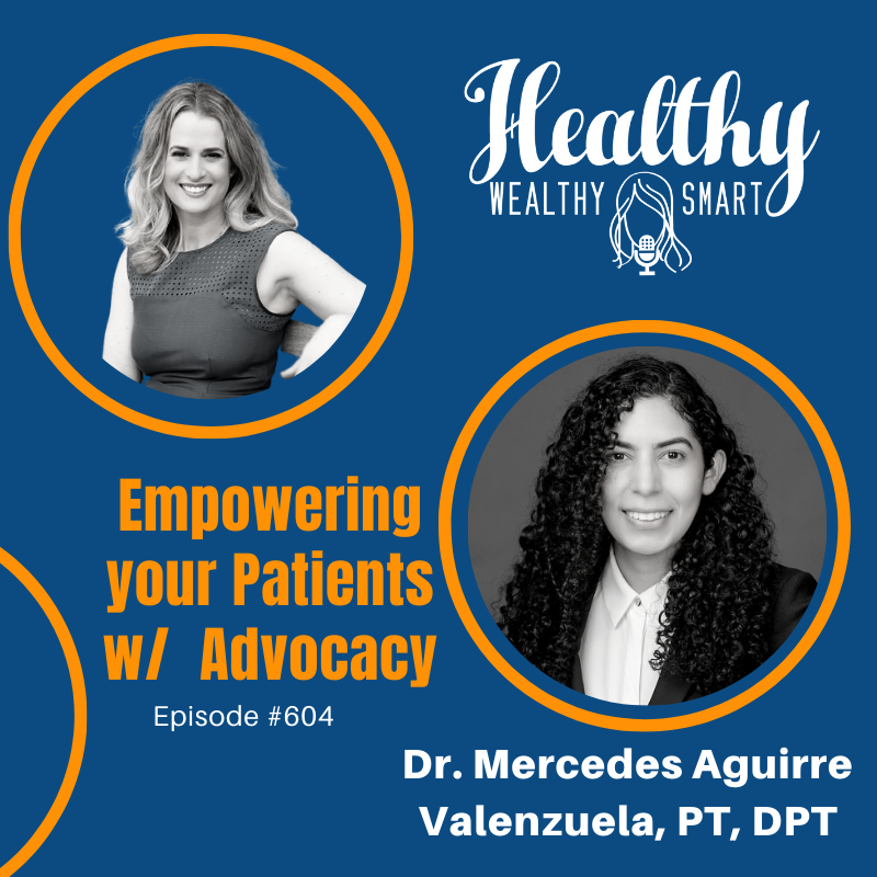 604: Dr. Mercedes Aguirre Valenzuela: Empowering your Patients with Advocacy