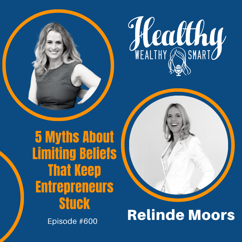 600: Relinde Moors: 5 Myths About Limiting Beliefs That Keep Entrepreneurs Stuck