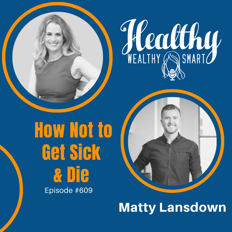 609: Matty Lansdown: How to Not Get Sick and Die