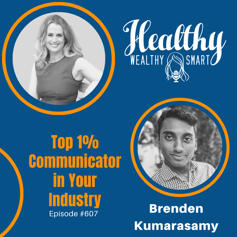 607: Brenden Kumarasamy: Top 1% Communicator in Your Industry