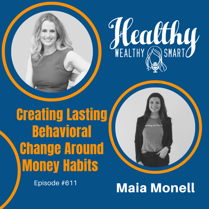 611: Maia Monell: Nav.it Creating Lasting Behavioral Change Around Money Habits