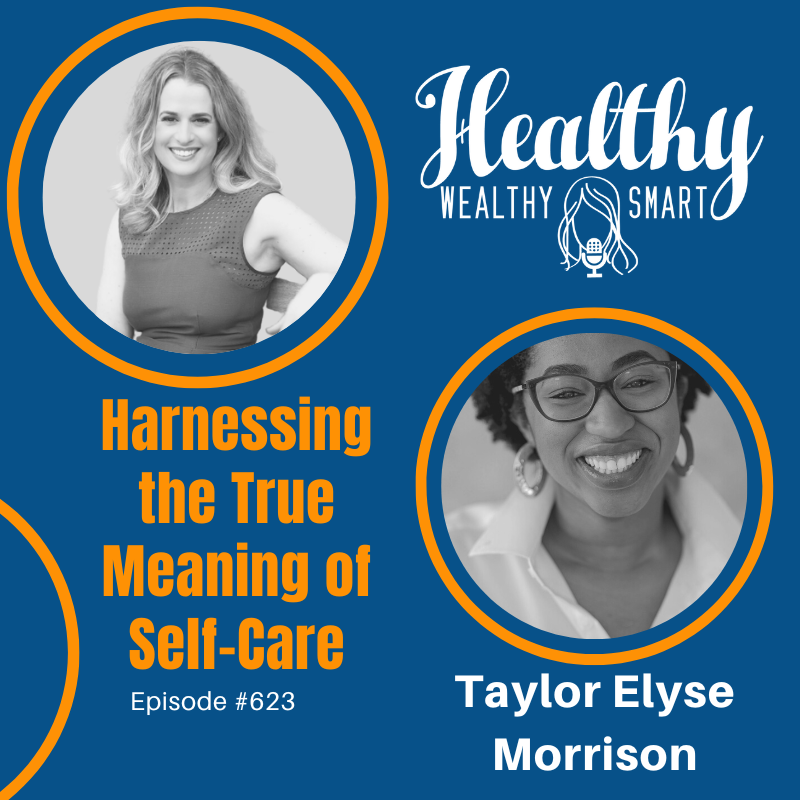 623: Taylor Elyse Morrison: Harnessing the True Meaning of Self-Care