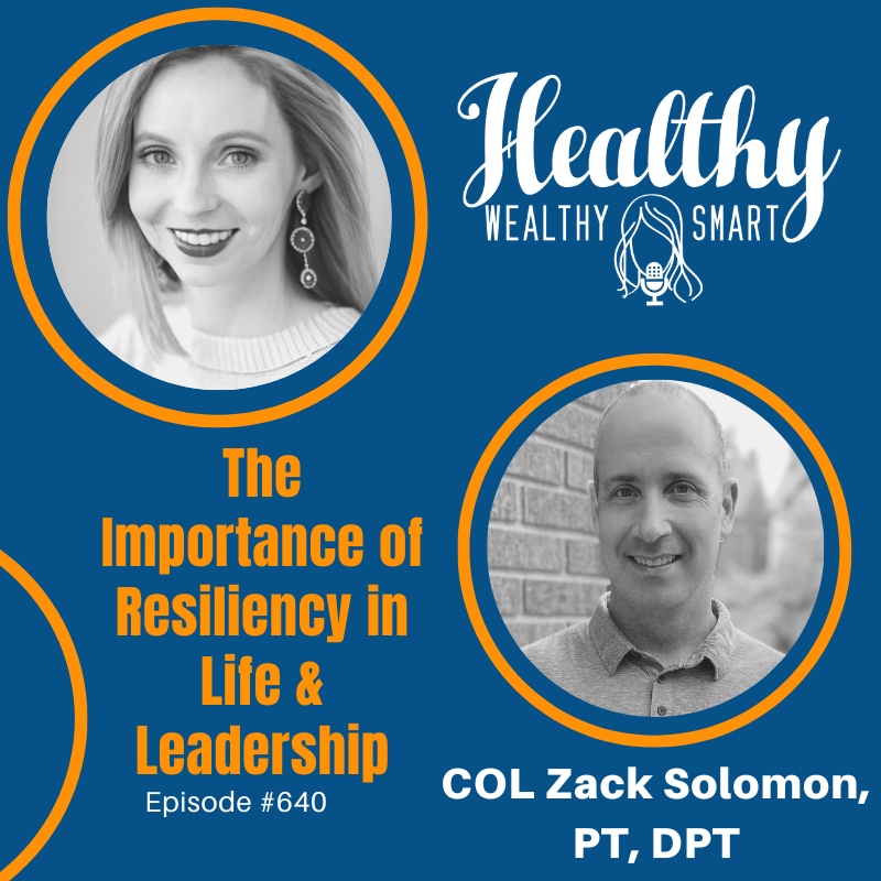640: COL Zack Solomon: The Importance of Resiliency in Life and Leadership