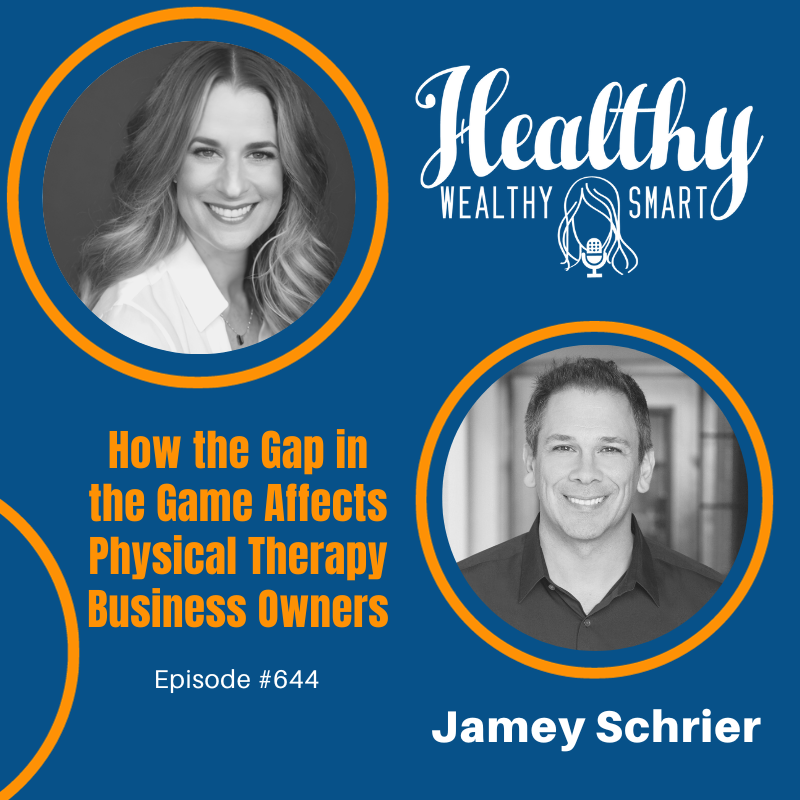 644: Jamey Schrier: How the Gap in the Game Affects Physical Therapy Business Owners