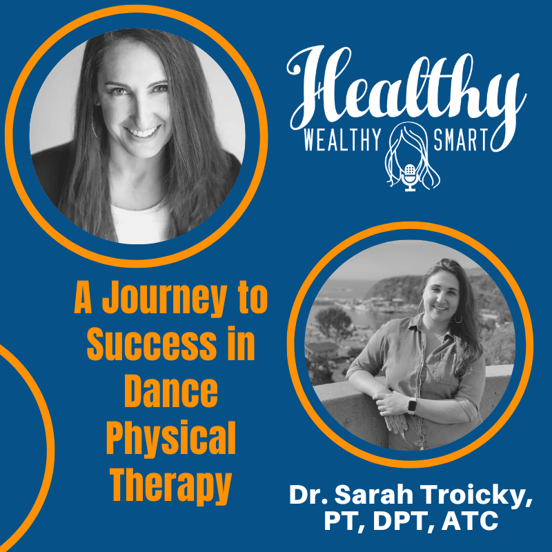 658: Dr. Sarah Troicky: A Journey to Success in Dance Physical Therapy