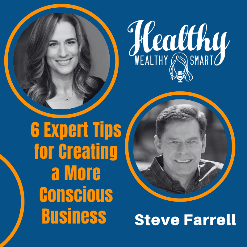 682: Steve Farrell: 6 Expert Tips for Creating a More Conscious Business