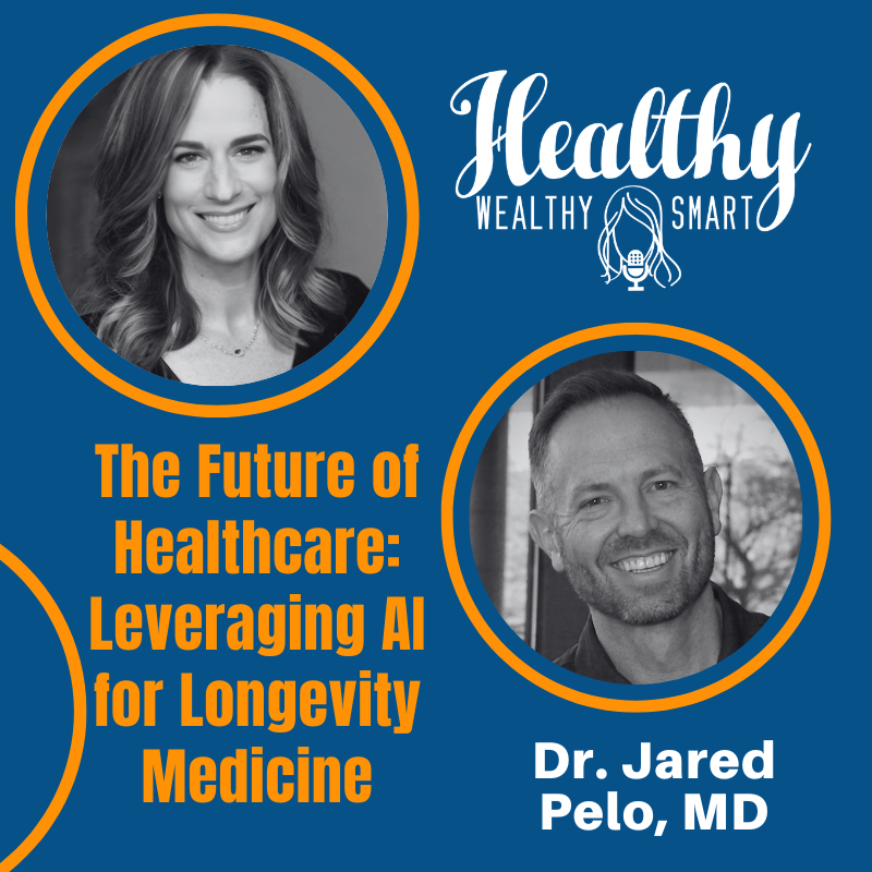 684: Dr. Jared Pelo: The Future of Healthcare: Leveraging AI for Longevity Medicine