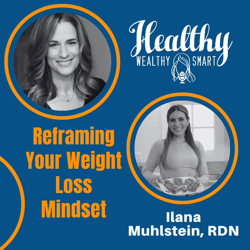 686: Ilana Muhlstein: Reframing Your Weight Loss Mindset