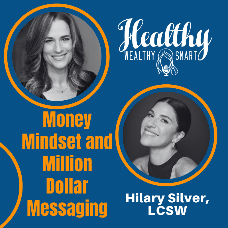 685: Hilary Silver: Money Mindset and Million Dollar Messaging