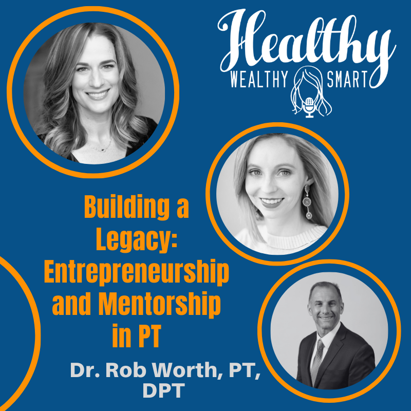 692: Dr. Rob Worth: Building a Legacy: Entrepreneurship and Mentorship in PT