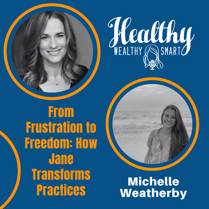 693: Michelle Weatherby: From Frustration to Freedom: How Jane Transforms Practices