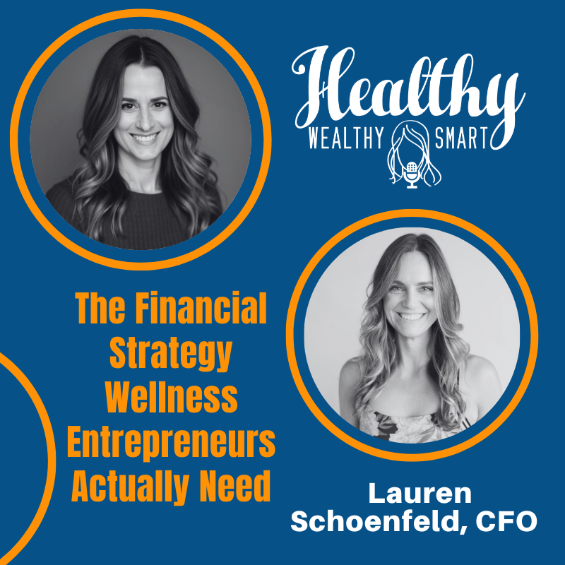 731: Lauren Schoenfeld: The Financial Strategy Wellness Entrepreneurs Actually Need