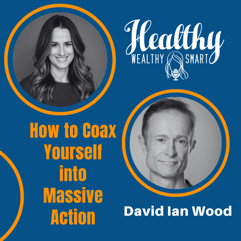 735: David Ian Wood: How to Coax Yourself into Massive Action