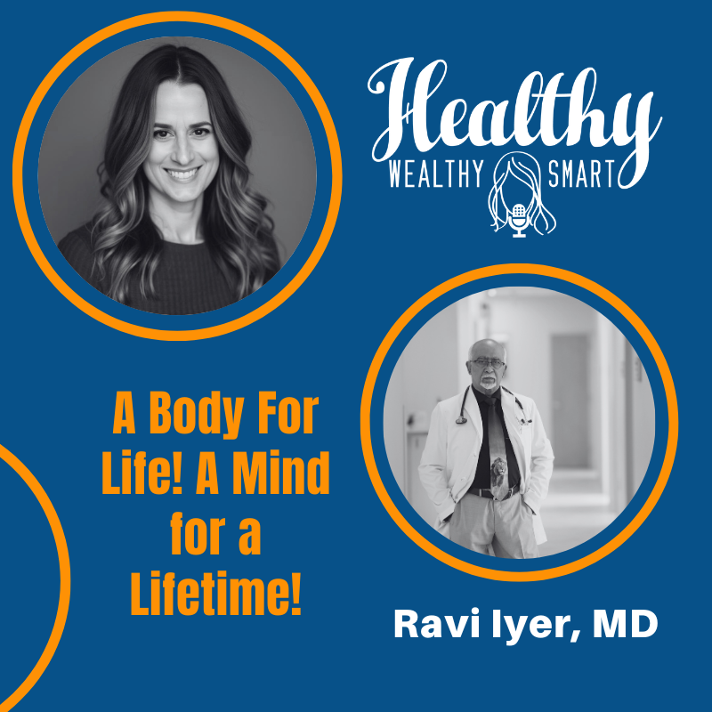 734: Dr. Ravi Iyer: A Body For Life! A Mind for a Lifetime!