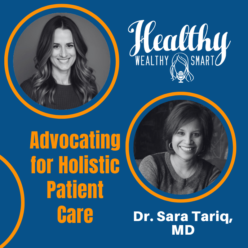 739: Dr. Sara Tariq: Advocating for Holistic Patient Care