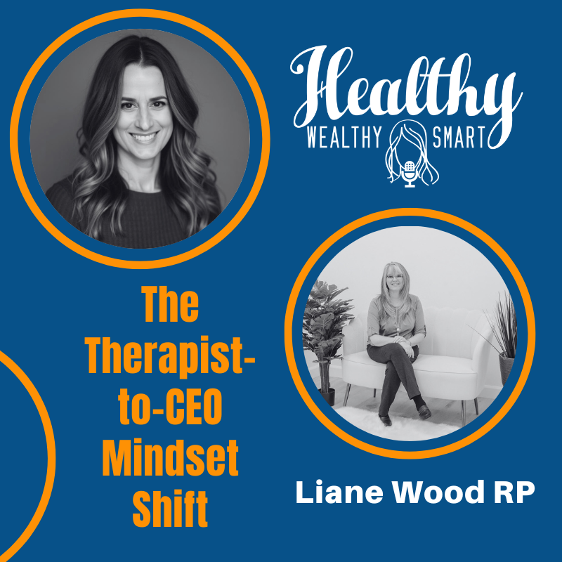 737: Liane Wood RP: The Therapist-to-CEO Mindset Shift
